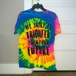 My Shirt Is Brighter Than Your Future T-Shirt